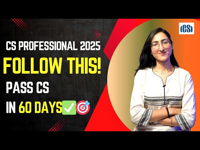 CS Professional Last 60 Days Strategy | Smart Study Plan to Pass | CS Exam 2025