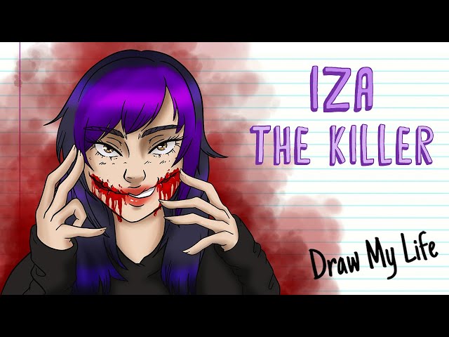 IZA THE KILLER (Creepypasta) | Draw My Life