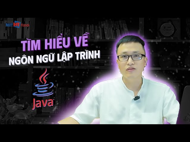 Lập trình Java là gì? Tìm hiểu về ngôn ngữ lập trình Java!
