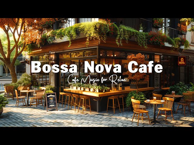 Outdoor Coffee Shop Ambience ☕ Soothing Bossa Nova Jazz Music for Relax, Good Mood