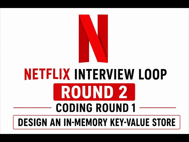 Netflix Interview Loop | Round 2 | Coding Round 1|Design an In-Memory Key-Value Store | SE, SSE, PSE