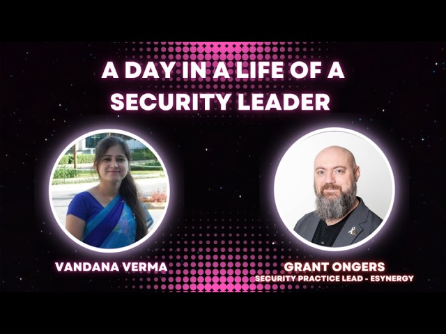 30 Years in Security: What Grant Ongers Knows Now | A day in a life of A Security Leader