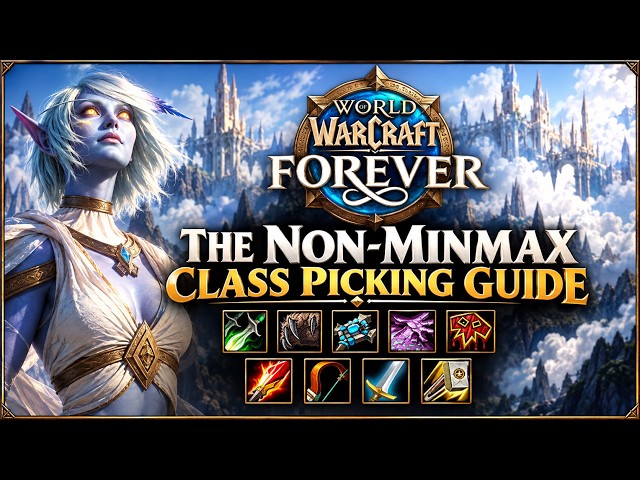 WoW Forever: Non-Minmax Class Picking Guide (Leveling, PvE, PvP)