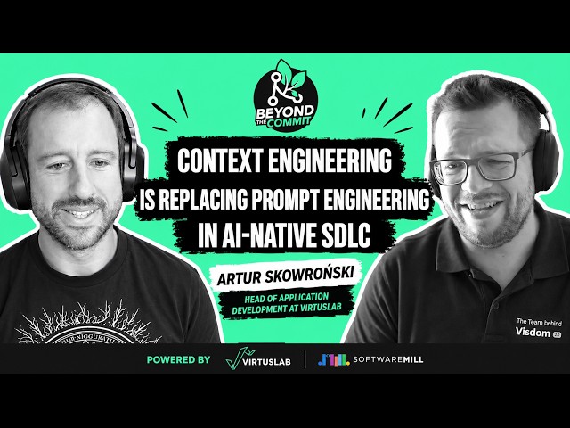 Context Engineering Is Replacing Prompt Engineering in AI-Native SDLC | Artur Skowroński