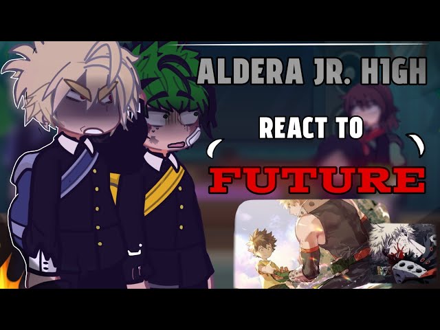 Aldera Junior High react to FUTURE✨️ ||MHA||⚠️SPOILER OBV⚠️||NO SHIPS||