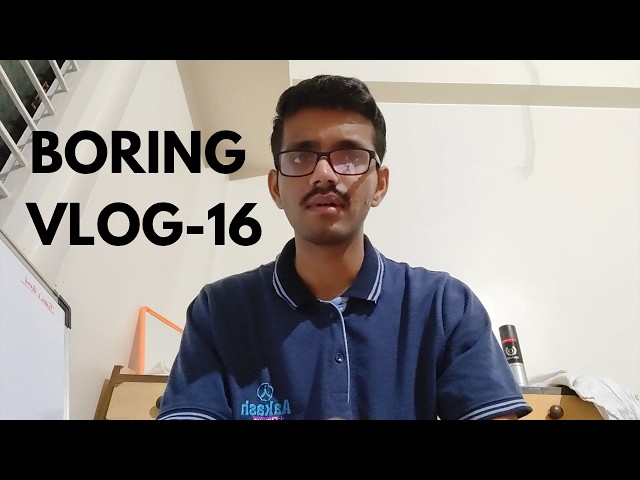 Boring Vlog-16
