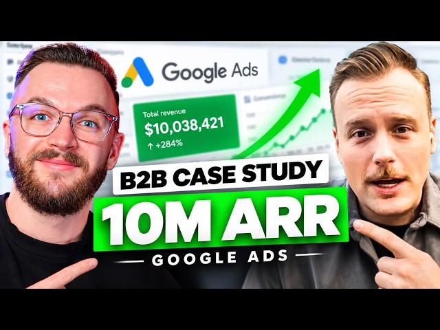 Google Ads for B2B: How We Scaled To $10M ARR (Case Study)