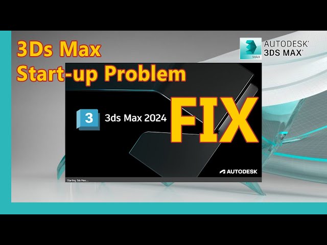 3Ds Max Startup Problem Fix