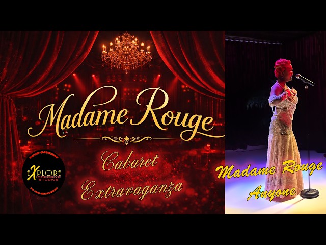 Week 5 Act 6- Madame Rouge Cabaret - Madame Rouge  performs Anyone