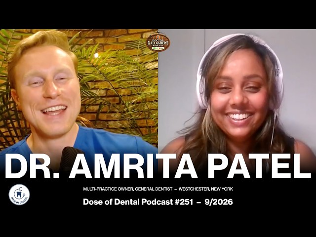 Dr. Amrita Patel (PART 2) @dramritapatel - Dose of Dental Podcast #251 x Dr. Gallagher's Podcast