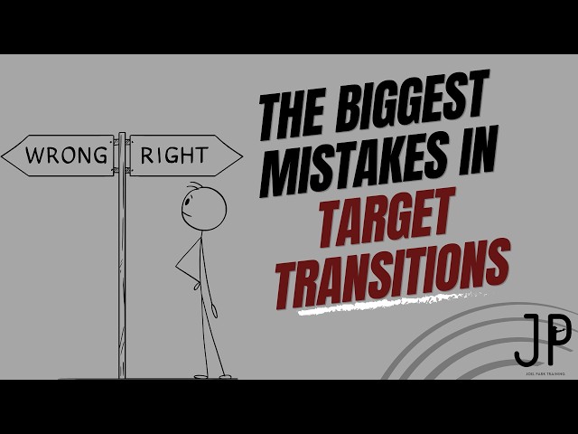 The Biggest Mistakes in Target Transitions