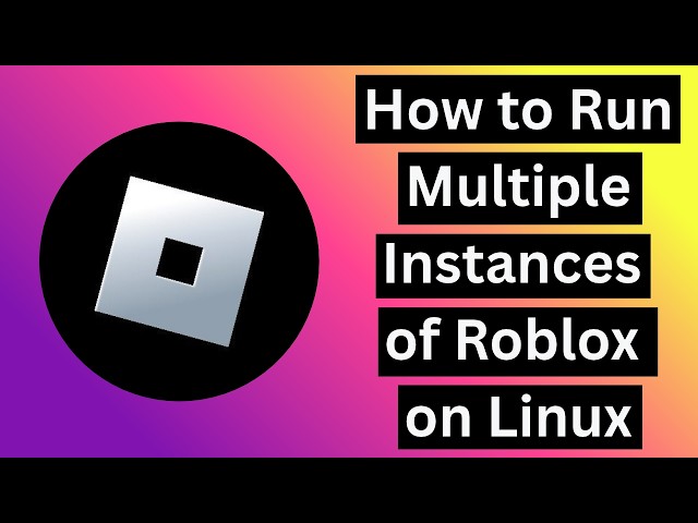 How to Run Multiple Instances of Roblox in Linux