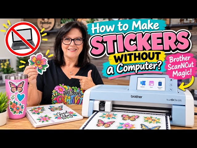 How to Make Stickers WITHOUT a Computer? Brother ScanNCut Magic!