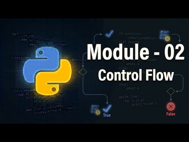 Python Module 2: Control Flow — Overview & What You'll Learn