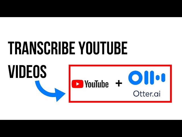 How to Automatically Transcribe YouTube Videos Using Otter Voice Meeting Notes App
