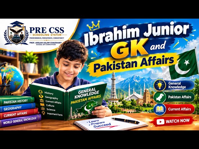 Ibrahim Junior | General Knowledge & Pakistan Affairs | PRE CSS Schooling System