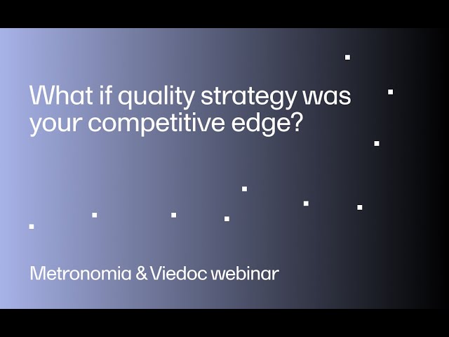 Viedoc x Metronomia webinar: What if quality strategy was your competitive edge?