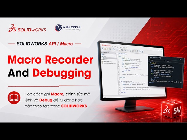 SOLIDWORKS API - Macro Recorder And Debugging trong SOLIDWORKS