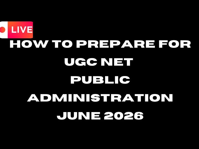 How to Prepare for Public administration.  UGC NET JUNE 2026