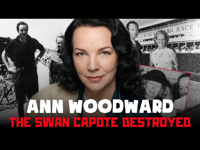 Ann Woodward: The High-Society Murder That Truman Capote Exposed