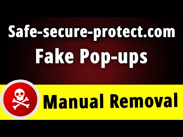 How to Manually Remove "Safe-secure-protect.com" Pop-ups?