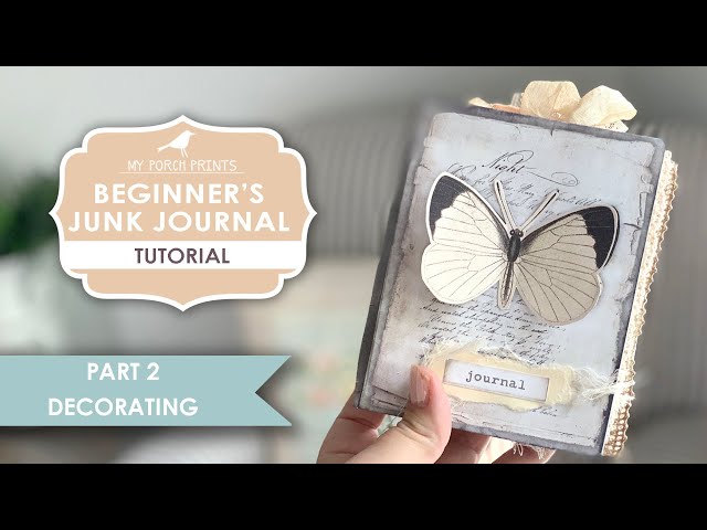 Beginner's Junk Journal Tutorial (Part 2: Decorating) | My First Junk Journal Kit | My Porch Prints