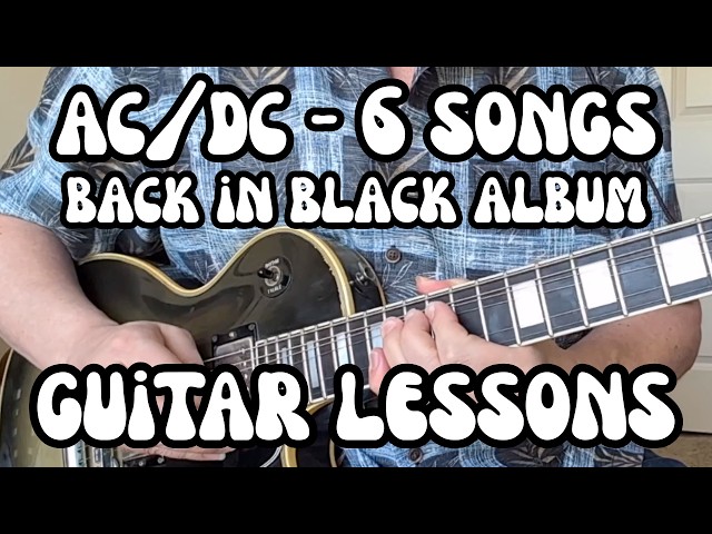 AC/DC Back In Black Album GUITAR LESSONS 6 Songs BIB, Have A Drink, Hells Bells, You Shook Me + more