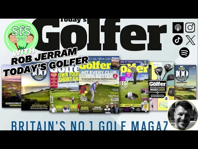 S2 E14: ‘Behind the Pages’ of Today’s Golfer with Rob Jerram,  and Ups and Downs of Golf Journalism