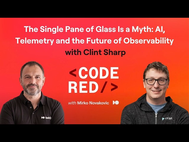 #49 – The Single Pane of Glass Is a Myth: AI, Telemetry and the Future of Observability with Clin...