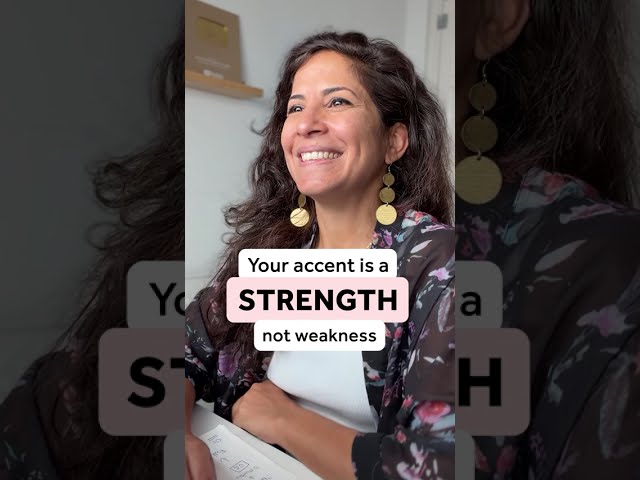Your accent is a strength, not weakness.