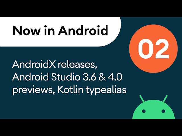 Now in Android: 02 - AndroidX releases, Android Studio 3.6 & 4.0 previews, Kotlin typealias