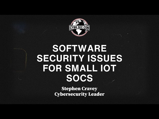 Software security issues for small IoT SoCs - Stephen Cravey