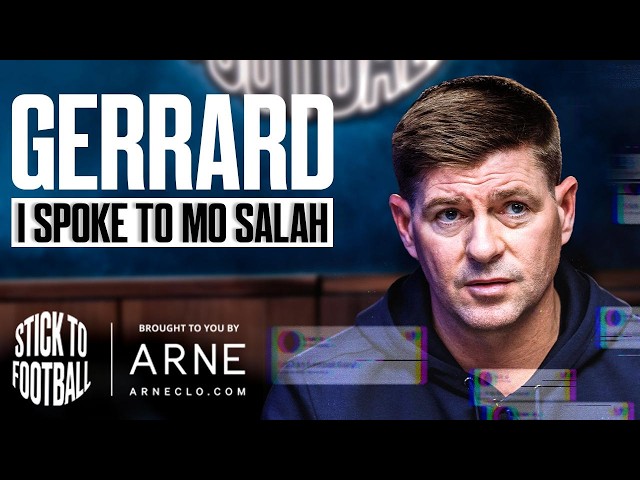 Gerrard: Speaking to Salah, Returning to Liverpool & Support for Slot | Stick to Football EP 123