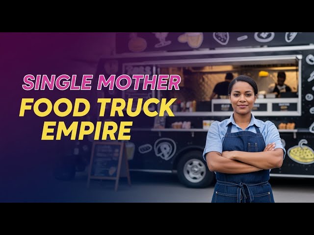 SUCCESE FOOD TRUCK BUSINESS – A TRUE STORY OF A WOMAN