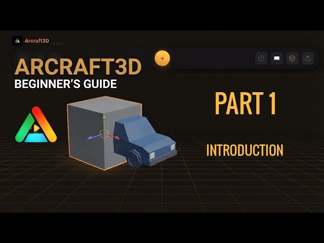 Part 1 - Arcraft3D for complete Beginners Tutorial Series:  Introduction
