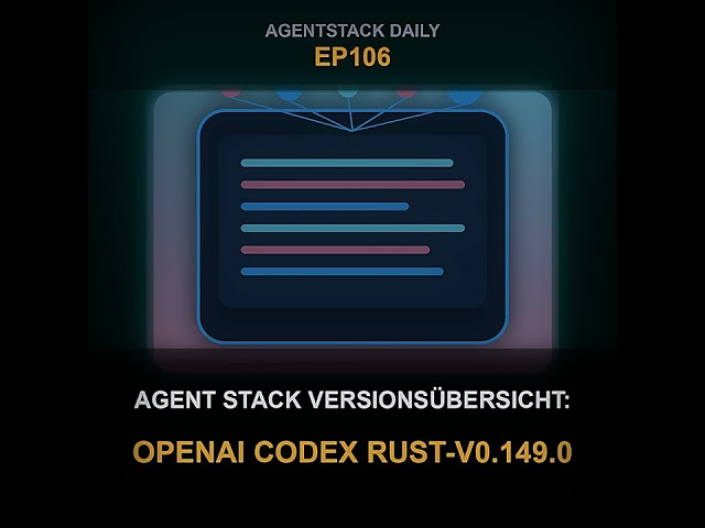 Folge 106: AgentStack Daily: Agent Stack Versionsübersicht: OpenAI Codex rust-v0.149.0 | AgentSta...