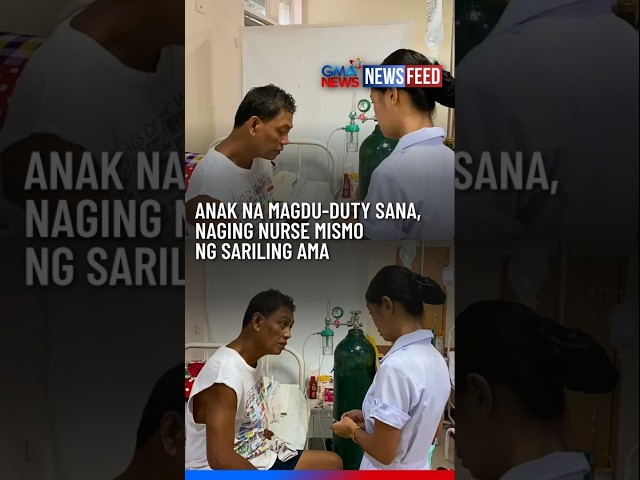 Anak na magdu-duty sana, naging nurse mismo ng sariling ama | GMA News Feed