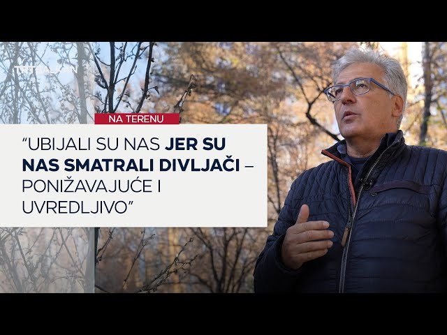 "Ubijali su nas jer su nas smatrali divljači - ponižavajuće i uvredljivo"