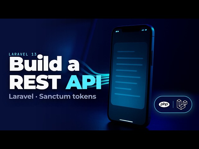 Build a REST API with Laravel 13 & Sanctum (Tokens, Resources, Tests)