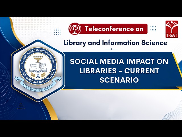 Library and Information Science Teleconference: Social Media Impact on Libraries - Current Scenario