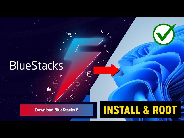 How to Install & Root BlueStacks 5 - Windows 11