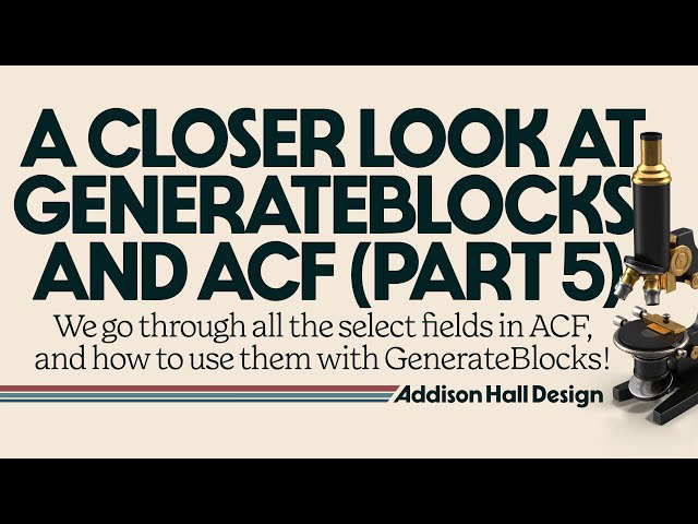All the select fields in ACF, and how to use them with GenerateBlocks - Deep Dive (Part 5)