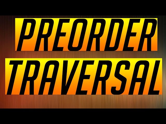 Tree Traversals: Pre Order