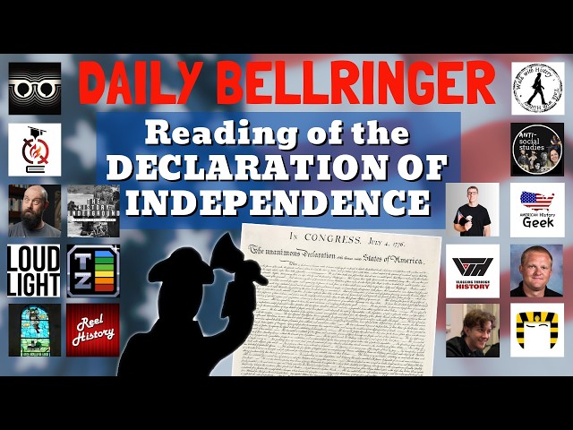 Reading of Declaration of Independence by History YouTube Creators | DAILY BELLRINGER