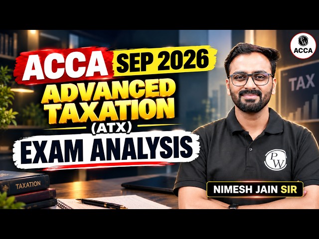 ACCA Advanced Taxation (ATX) Sep 2026 Exam Analysis | Professional Level | ACCA By PW