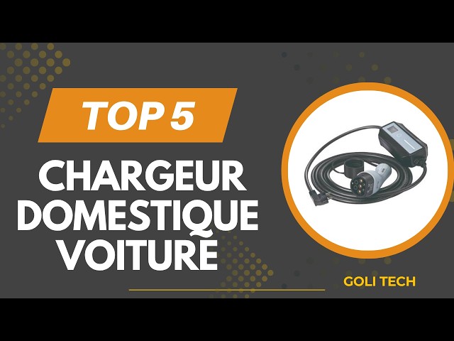 Top 5 des Meilleurs Chargeur Domestique Voiture Électrique en2026–ChargeurComparatif & Avis Complets
