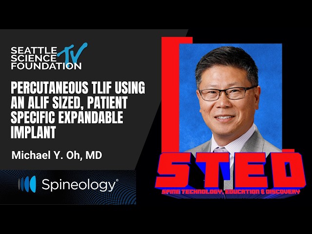 Percutaneous TLIF Using an ALIF Sized, Patient Specific Expandable implant - Michael Oh, M.D.