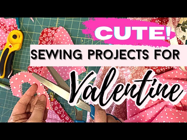 QUICK & EASY SEWING PROJECTS FOR VALENTINE'S DAY.  Fast Easy Sewing GIFTS. Great for Beginners.