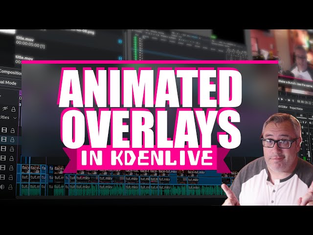 Build Animated Overlays with Kdenlive