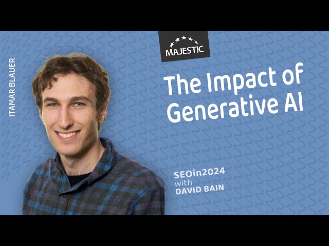 Understand how generative AI is affecting SEO content – with Itamar Blauer